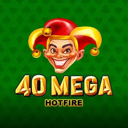 40 Mega Hotfire